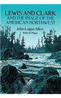 Lewis and Clark and the Image of the American Northwest