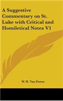 Suggestive Commentary on St. Luke with Critical and Homiletical Notes V1