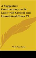 A Suggestive Commentary On St. Luke With Critical And Homiletical Notes V1