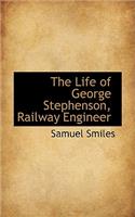 The Life of George Stephenson, Railway Engineer