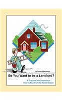 So You Want to be a Landlord?