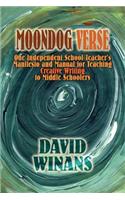 Moondog Verse: One Independent School Teacher's Manifesto and Manual for Teaching Creative Writing to Middle Schoolers