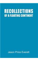 Recollections of a Floating Continent