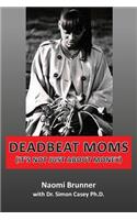 Deadbeat Moms (It's not just about money)