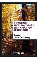 THE TURKISH PROBLEM; THINGS SEEN AND A F
