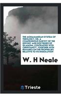 The Mohammedan System of Theology: Or, a Compendious Survey of the History and Doctrines of Islamism Contrasted with Christianity, Together with Remarks on the Prophecies Relative to 