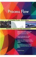 Process Flow A Complete Guide - 2019 Edition