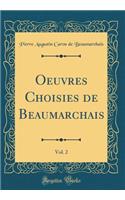 Oeuvres Choisies de Beaumarchais, Vol. 2 (Classic Reprint)