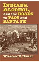 Indians, Alcohol, and the Roads to Taos and Santa Fe