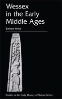 Wessex in the Early Middle Ages (Studies in the Early History of Britain)