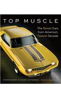 Top Muscle: The Rarest Cars from America's Fastest Decade