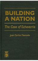 Building a Nation: The Case of Echeverrlia: The Case of Echeverria