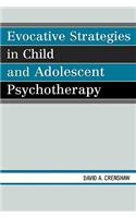 Evocative Strategies in Child and Adolescent Psychotherapy