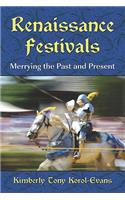 Renaissance Festivals: Merrying the Past and Present