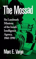 The Mossad: Six Landmark Missions of the Israeli Intelligence Agency, 1960-1990(431)
