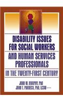 Disability Issues for Social Workers and Human Services Professionals in the Twenty-First Century