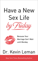 Have a New Sex Life by Friday – Because Your Marriage Can`t Wait until Monday