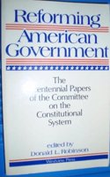 Reforming American Government: The Bicentennial Papers Of The Committee On The Constitutional System