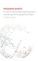 Program Earth: Environmental Sensing Technology and the Making of a Computational Planet Volume 49