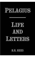 Pelagius: Life and Letters