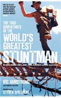 The True Adventures of the World's Greatest Stuntman: My Life As Indiana Jones, James Bond, Superman and Other Movie Heroes