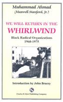 We Will Return in the Whirlwind: Black Radical Organizations 1960-1975