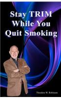 Stay Trim While You Quit Smoking