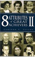 8 Attributes of Great Achievers, Volume II