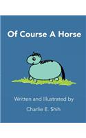 Of Course A Horse
