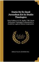 Oratio De Eo Quod Jucundum Est In Studio Theologico