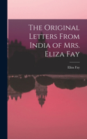 Original Letters From India of Mrs. Eliza Fay