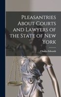 Pleasantries About Courts and Lawyers of the State of New York