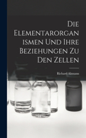Elementarorganismen Und Ihre Beziehungen Zu Den Zellen