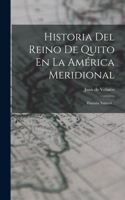 Historia Del Reino De Quito En La América Meridional: Historia Natural...