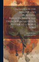On Taste on the Sublime and Beautiful Reflections on the French Revolution a Letter to a Noble Lord