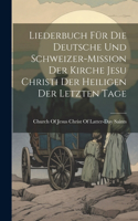 Liederbuch für die Deutsche und Schweizer-Mission der Kirche Jesu Christi der Heiligen der letzten Tage