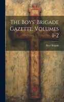 Boys' Brigade Gazette, Volumes 1-2