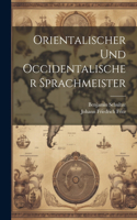 Orientalischer Und Occidentalischer Sprachmeister