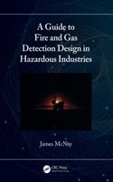 A Guide to Fire and Gas Detection Design in Hazardous Industries