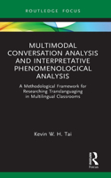 Multimodal Conversation Analysis and Interpretative Phenomenological Analysis: A Methodological Framework for Researching Translanguaging in Multilingual Classrooms