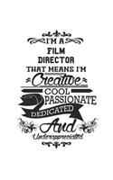 I'm A Film Director That Means I'm Creative Cool Passionate Dedicated And Underappreciated