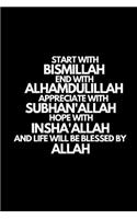 Start with Bismillah, End with Alhamdulillah, Appreciate with Subhan'allah: Muslim Planner for the Holy Month of Ramadan with Space to write in. Gifts for Happy Mubarak, Jumma, Ramadan Kareem and All Muslim Faithfuls