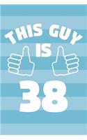 Notebook for 38 Year Old Man - This Guy Is 38 Years Old - Mens Journal - 38th Birthday Gift For Men: Medium College-Ruled Journey Diary, 110 page, Lined, 6x9 (15.2 x 22.9 cm)