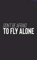 Don't Be Afraid To Fly Along: Daily Success, Motivation and Everyday Inspiration For Your Best Year Ever, 365 days to more Happiness Motivational Year Long Journal / Daily Notebo
