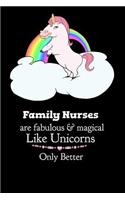 Family Nurses Are Fabulous & Magical Like Unicorns Only Better: Cute Fat Unicorn Journal for Nurses - 100 Blank College Ruled Pages 6 x 9 inches Log Book