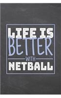 Life is Better with Netball: Netball Notebook, Planner or Journal Size 6 x 9 110 Dot Grid Pages Office Equipment, Supplies Funny Netball Gift Idea for Christmas or Birthday