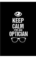 Keep Calm I'm An Optician