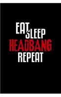 Eat Sleep Headbang Repeat: Lined Journal - Eat Sleep Headbang Repeat Rock N Roll Punk 70s 80s Dad Gift - Black Ruled Diary, Prayer, Gratitude, Writing, Travel, Notebook For Me