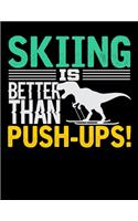 Skiing Is Better Than Push-Ups: Music Journal For Recording Notes Of Songs Or To Use As A Music Notebook For Skiing Lovers, Winter Ski Enthusiasts And Fans Of Snow Vacation And T-R