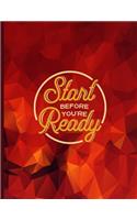 Start Before You're Ready